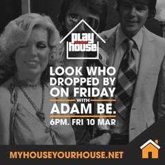PlayHouseSessions 1 - Adam Be - 10.03.23