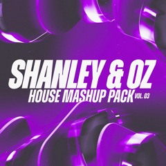 Shanley x OZ House Mashup Pack Vol. 3 [FREE DOWNLOAD] [TOP 10 ON HYPEEDIT CHARTS]