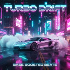 Turbo Drift (Slowed + Reverb Version)
