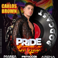 PRIDE ON FIRE by ARENA FESTIVAL & MAREA ( Playa del Carmen, Mexico) PODCAST CARLOS BROWN |