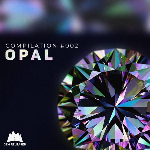 Stream Gem Released | Listen to Compilation Opal (GR #002 Stream Gem Released | Listen to Compilation Opal (GR #002