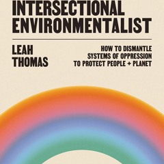 Ebook Dowload The Intersectional Environmentalist: How to Dismantle Systems of