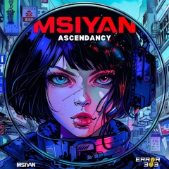MSIYAN - Ascendancy [ERROR 303]