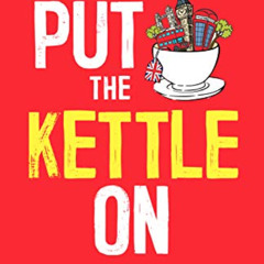 download EPUB ✓ Put The Kettle On: An American’s Guide to British Slang, Telly and Te