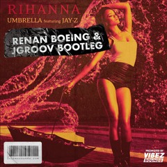 Rihanna - Umbrella (Renan Boeing & JGROOV Bootleg)