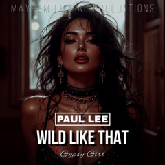 PAUL LEE "Wild Like That" Ft Gypsy Girl