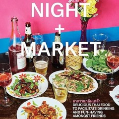❤read✔ Night + Market: Delicious Thai Food to Facilitate Drinking and Fun-Having Amongst Friends