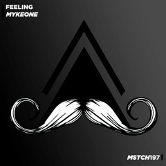 MykeOne - Feeling (Original Mix) [MUSTACHE CREW RECORDS]