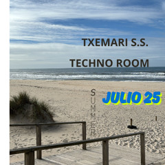 TXEMARI S.S. ___ TECHNO ROOM___ JULIO 25