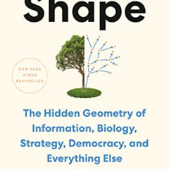 [GET] EBOOK 🎯 Shape: The Hidden Geometry of Information, Biology, Strategy, Democrac