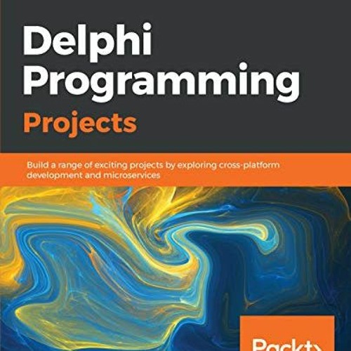 GET EPUB 📘 Delphi Programming Projects: Build a range of exciting projects by explor