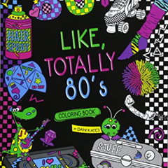 [Access] EBOOK 📩 Like, Totally 80's Adult Coloring Book: 1980s Adult Coloring Book b