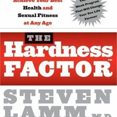 Get [EPUB KINDLE PDF EBOOK] The Hardness Factor: How to Achieve Your Best Health and Sexual Fitness