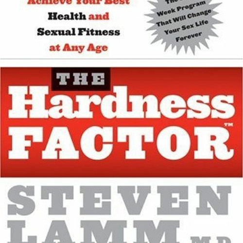 [READ] KINDLE PDF EBOOK EPUB The Hardness Factor: How to Achieve Your Best Health and Sexual Fitness