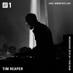 Tim Reaper On NTS Radio - 29th July 2026