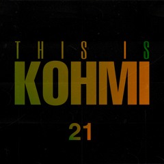 THIS IS KOHMI #21