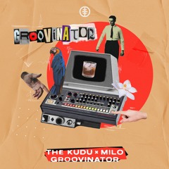 The Kudu x Mylo - Groovinator