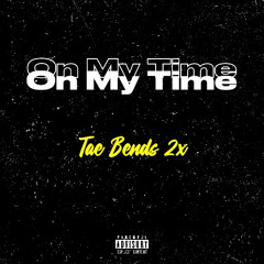 On My Time ~ Tae Bends 2x