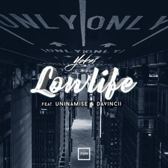 Low Life Feat. (Uninamise & Davincii Productions)