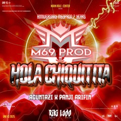 RIKI LADO -  HOLA CHIQUITITA ( AGUNTAZI X PANJI ARIFIN ) #ANNIVERSARYM69PROD#7TAHUN