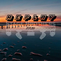 Stage Brothers - Replay Iyaz Tekk Remix