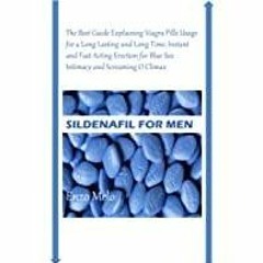 <Read> SILDENAFIL FOR MEN: The Best Guide Explaining Viagra Pills Usage for a Long Lasting and Long