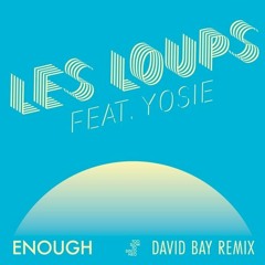 LV Premier - Les Loups - Enough (feat. YOSIE) (David Bay Remix) [Too Slow To Disco]