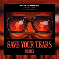 The Weeknd & Ariana Grande - Save Your Tears (Victor Toledo & VMC Remix) #FREEDOWNLOAD