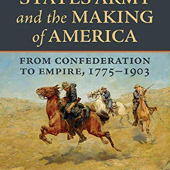 free EPUB 📜 The United States Army and the Making of America: From Confederation to