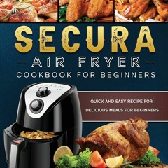 Audiobook Secura Air Fryer Cookbook for Beginners: Quick and Easy Recipe for Delicious Meals for