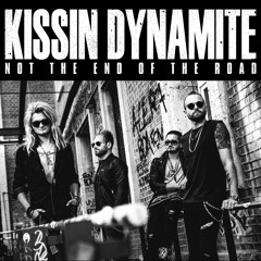 洋楽 Kissin' Dynamite Not the End of the Road Not The End Of The Road | Kissin' Dynamite