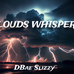 Clouds Whisper - Dbae Slizzy