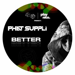 PN0027: Phat Suppli - Better (FREE DOWNLOAD)