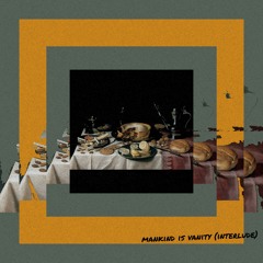 Mankind Is Vanity (Interlude)