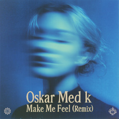 oskar med k - Make Me Feel (Fresh Drop Remix) ★FREE DOWNLOAD★