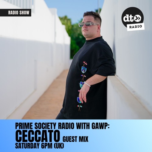 Prime Society Radio with GAWP - August 2024: Ceccato Guest Mix