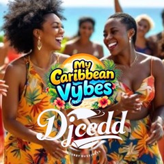 My Caribbean Vybes by DJCEDD