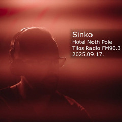 Sinko @ Hotel North Pole (Tilos Radio FM90.3) 2025.09.17.