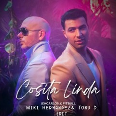 Jencarlos Ft. Pitbull - Cosita Linda (Miki Hernandez & Tony D. Edit)