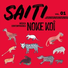 SAITI - VOL. 01 - MÚSICA CONTEMPORÂNEA DO POVO NOKE KOÎ