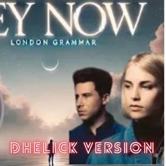 Hey Now ft. Hanna Heid -  London Grammar (Dhelick Version)