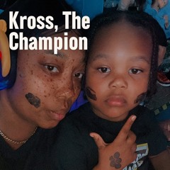 🎵Kross, My Champion