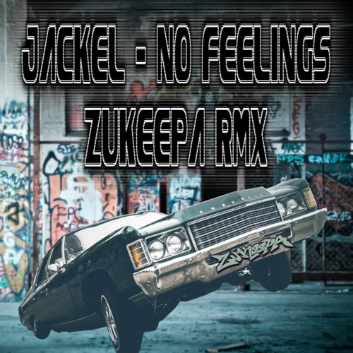 Jackel - No Feelings (ZuKeepa Rmx) Buy = FREE DL