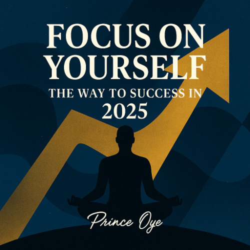 FOCUS ON YOURSELF The Way to Success in 2025