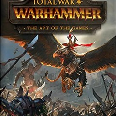[^PDF]-Read Total War: Warhammer - The Art of the Games ^#DOWNLOAD@PDF^#