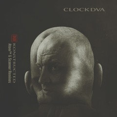 CLOCK DVA - Re-Konstructed (Atom & Scanner remixes) SNIPPETS