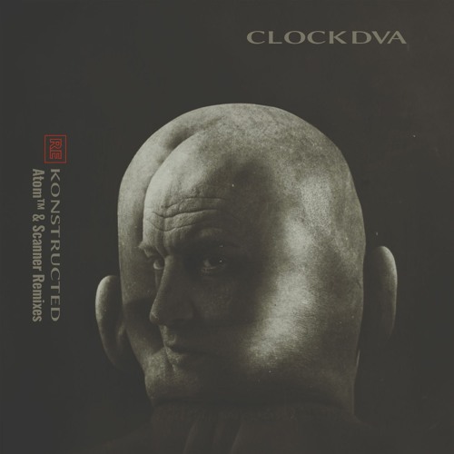 CLOCK DVA - Re-Konstructed (Atom & Scanner remixes) SNIPPETS