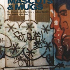 [Free] PDF ✔️ Mascots & Mugs: The Characters and Cartoons of Subway Graffiti by  Davi