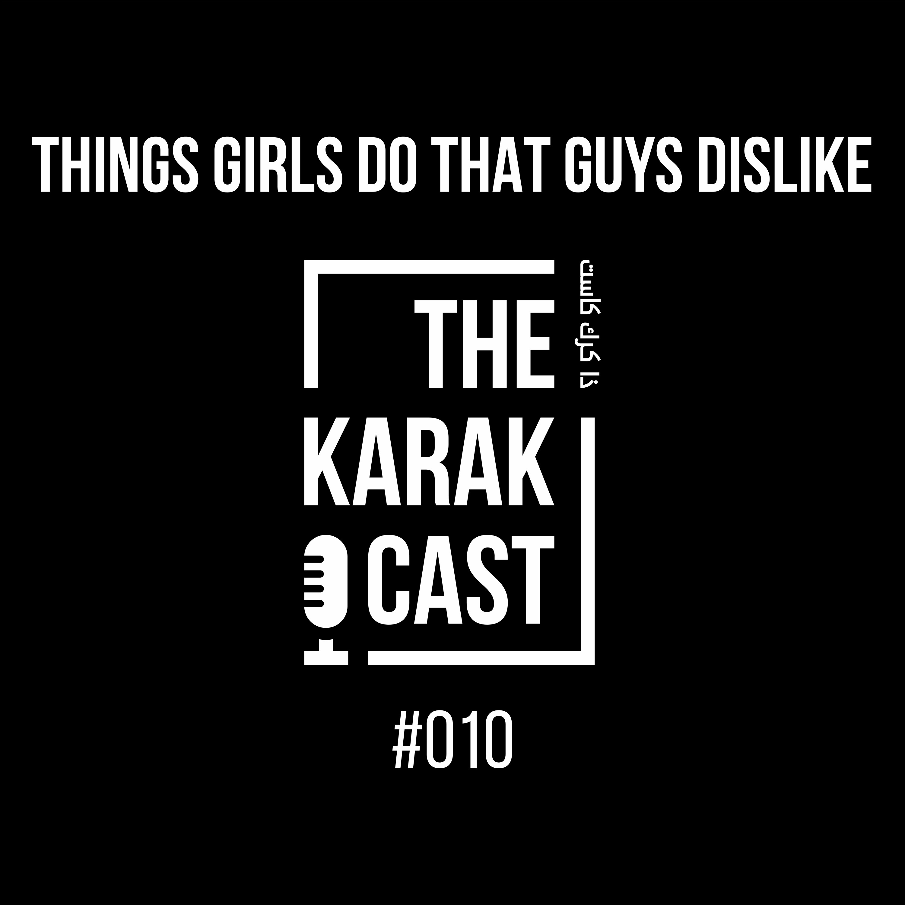 #010 - Things Girls Do That Guys Dislike