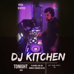 vocal house/dance beats  live show  21st July 2021        DJ Kitchen!!!!